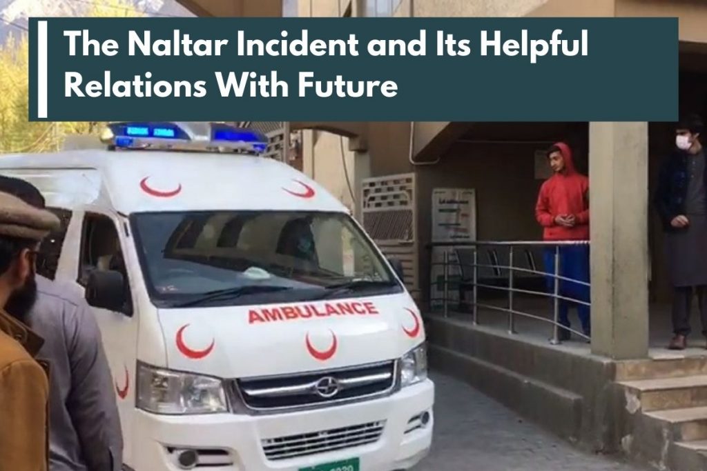 Gilgit Baltistan: The Naltar Incident and Its Helpful Relations With Future: (2021)